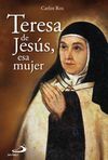 TERESA DE JESÚS, ESA MUJER