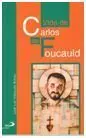 Vida de Carlos de Foucauld