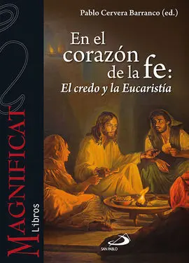 En el Corazón de la Fe: el Credo y la Eucaristía