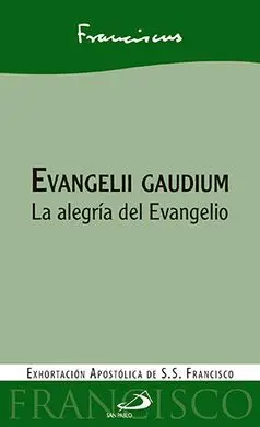 Evangelii Gaudium. La Alegría del Evangelio