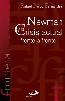 Newman y la Crisis Actual Frente a Frente