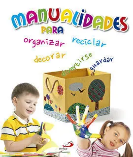 Manualidades para Organizar, Reciclar, Decorar, Guardar y Divertirse