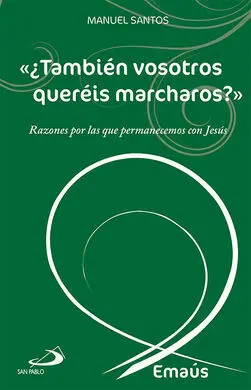 ¿Tambien Vosotros Quereis Marcharos?