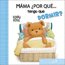 Mamá, ¿Por qué... Tengo que Dormir?