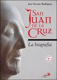 San Juan de la Cruz. La Biografía
