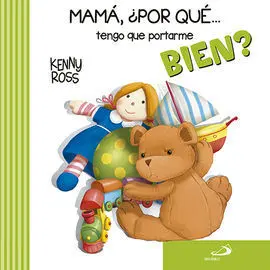 Mamá, ¿Por qué... Tengo que Portarme Bien?