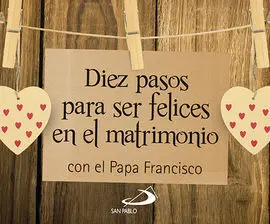 Diez Pasos para Ser Felices en el Matrimonio