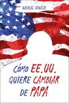 COMO EEUU QUIERE CAMBIAR DE PAPA