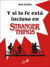 Y SI LA FE ESTÁ INCLUSO EN STRANGER THINGS