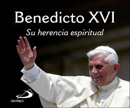 Benedicto Xvi. Su Herencia Espiritual