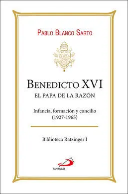 Benedicto Xvi. El Papa de la Razón