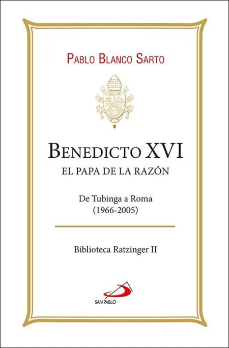Benedicto Xvi. El Papa de la Razón