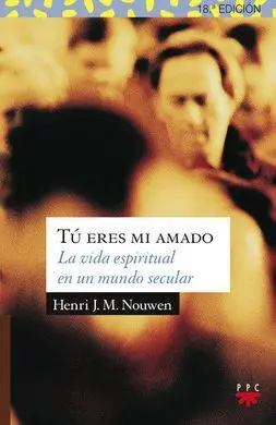 Tu Eres mi Amado. la Vida Espiritual en un Mundo Secular