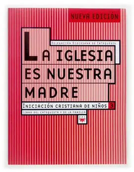 La Iglesia Es nuestra Madre. Iniciación Cristiana de Niños 3