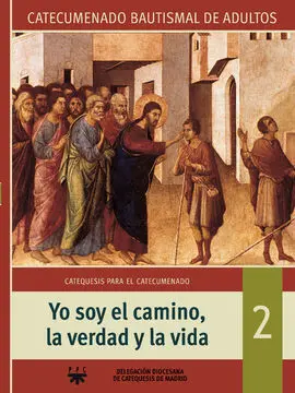 Yo Soy el Camino, la Verdad y la Vida: Catecumenado Bautismal de Adultos 2