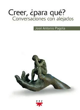 Creer, ¿Para Qué? Conversaciones con Alejados