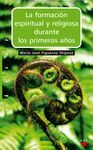 LA FORMACION ESPIRITUAL Y RELIGIOSA DURANTE LOS PRIMEROS AÃOS