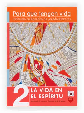 Para que Tengan Vida 2: la Vida en el Espíritu. Itinerario Catequético de Preadolescentes