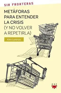 Metáforas para Entender la Crisis (Y no Volver a Repetirla)