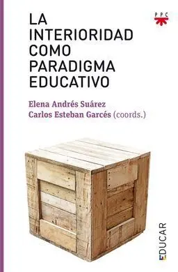La Interioridad Como Paradigma Educativo
