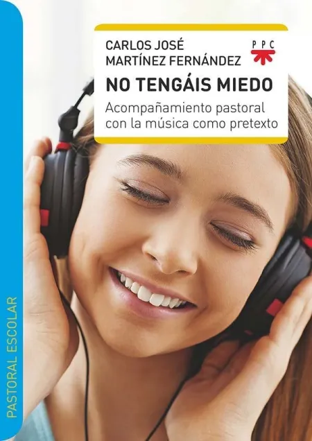 No Tengáis Miedo. Acompañamiento Pastoral con la Música Como Pretexto