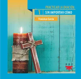 1. Practicar la Oracion sin Importar Como