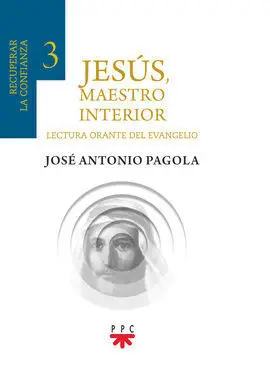 Jesús, Maestro Interior 3. Recuperar la Confianza
