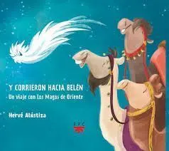 Y Corrieron Hacia Belen. un Viaje con los
