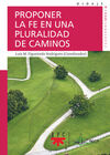 PROPONER LA FE EN UNA PLURALIDAD DE CAMINOS