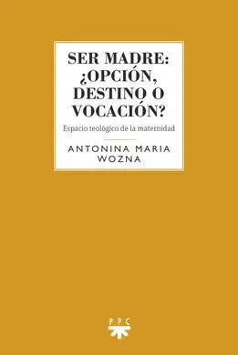 Ser Madre: ¿Opción, Destino o Vocación?
