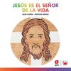 JESUS ES EL SEÑOR DE LA VIDA