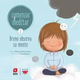 Comenzar a Meditar. 3 Bruno Observa Su Mente