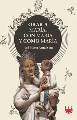 Orar a Maria,Con Maria y Como Maria