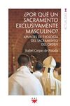 ¿POR QUÉ UN SACRAMENTO EXCLUSIVAMENTE MASCULINO?