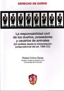La Responsabilidad Civil de los Dueños, Poseedores y Usuarios de Animales