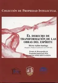 El Derecho de Transformación de las Obras del Espíritu