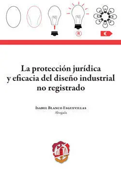 La Protección Jurídica y Eficacia del Diseño Industrial no Registrado