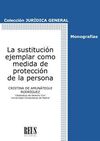 LA SUSTITUCIÓN EJEMPLAR COMO MEDIDA DE PROTECCIÓN DE LA PERSONA