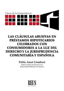 Las Cláusulas Abusivas en Préstamos Hipotecarios Celebrados con Consumidores a Luz del Derecho y la Jurisprudencia Comunitaria y Española