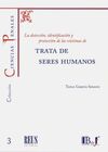 TRATA DE SERES HUMANOS. LA DETECCIÓN, IDENTIFICACIÓN Y PROTECCIÓN DE LAS VÍCTIMAS DE TRATA DE SERES HUMANOS