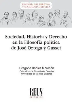 Sociedad, Historia y Derecho en la Filosofía Política de José Ortega y Gasset
