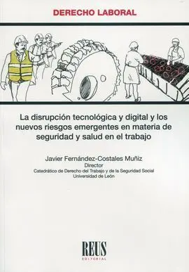 La Disrupción Tecnológica y Digital y los Nuevos Riesgos Emergentes en Materia de Seguridad y Salud en el Trabajo