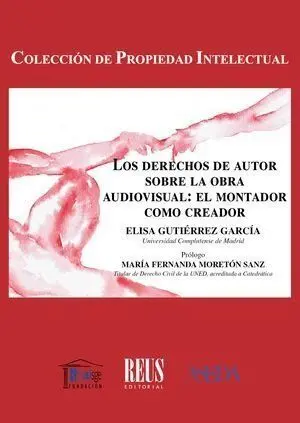 Los Derechos de Autor Sobre la Obra Audiovisual: el Montador Como Creador