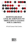RESPONSABILIDAD CIVIL DE AERONAVES NO TRIPULADAS O GUIADAS POR IA (DRONES)