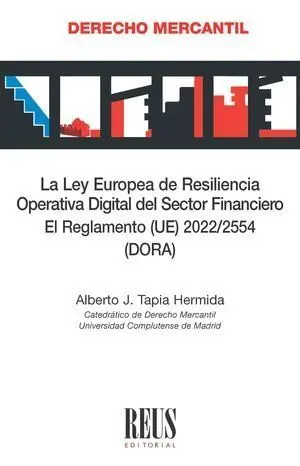 La Ley Europea de Resiliencia Operativa Digital del Sector Financiero. El Reglam