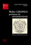 WALTER GROPIUS PROCLAMAS DE MODERNIDAD