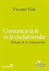 Comunicar la Fe en la Ciudad Secular. Teología de la Comunicación.