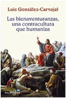 Las Bienaventuranzas, una Contracultura que Humaniza