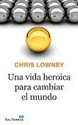 Una Vida Heroica para Cambiar el Mundo