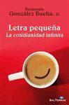 LETRA PEQUEÑA. LA COTIDIANIDAD INFINITA